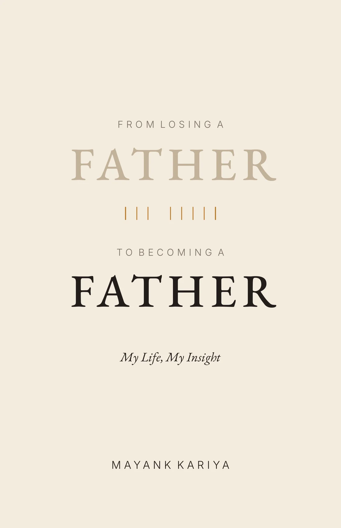 From Losing a Father to Becoming a Father — My Life, My Insight, front cover